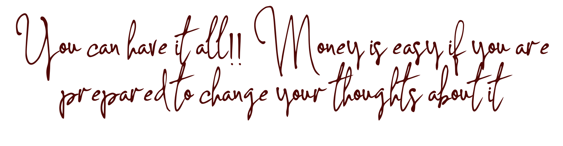 You can have it all!! Money is easy if you are prepared to change your thoughts about it